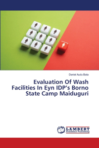 Evaluation Of Wash Facilities In Eyn IDP's Borno State Camp Maiduguri