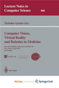Computer Vision, Virtual Reality and Robotics in Medicine