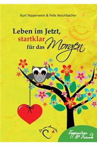 Leben Im Jetzt, Startklar Fur Das Morgen