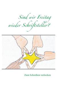 Sind wir Freitag wieder Schriftsteller?