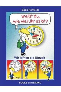 Weißt du, wie viel Uhr es ist?