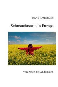 Sehnsuchtsorte in Europa: Von Alsen bis Andalusien