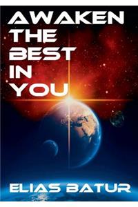 Awaken the best in you