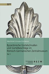 Byzantinische Gurtelschnallen Und Gurtelbeschlage Im Romischen-Germanischen Zentralmuseum