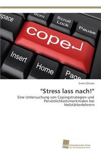 "Stress lass nach!"