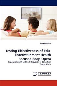 Testing Effectiveness of Edu-Enterntainment Health Focused Soap-Opera