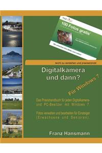 Digitalkamera und dann? - Für Windows 7: Fotos verwalten und bearbeiten unter Windows 7 für Einsteiger.