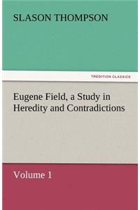 Eugene Field, a Study in Heredity and Contradictions