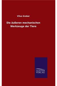 Die äußeren mechanischen Werkzeuge der Tiere