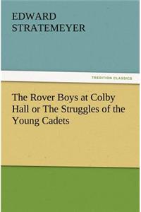 The Rover Boys at Colby Hall or the Struggles of the Young Cadets