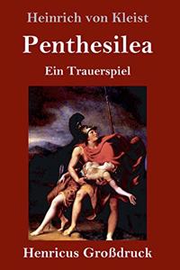 Penthesilea (Großdruck): Ein Trauerspiel