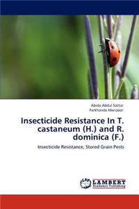 Insecticide Resistance In T. castaneum (H.) and R. dominica (F.)