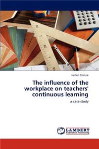 The influence of the workplace on teachers' continuous learning
