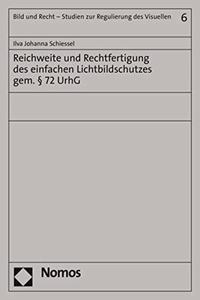 Reichweite Und Rechtfertigung Des Einfachen Lichtbildschutzes Gem. 72 Urhg