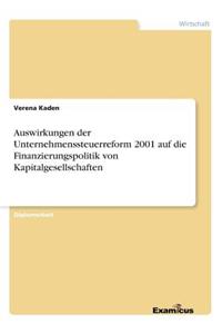Auswirkungen der Unternehmenssteuerreform 2001 auf die Finanzierungspolitik von Kapitalgesellschaften