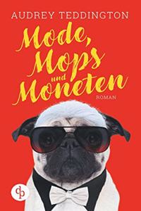 Mode, Mops und Moneten