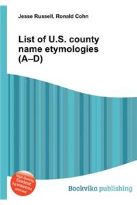 List of U.S. County Name Etymologies (A-D)