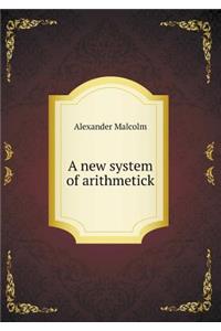 A New System of Arithmetick