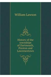 History of the townships of Dartmouth, Preston and Lawrencetown
