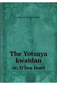 The Yotsuya Kwaidan Or, O'Iwa Inari