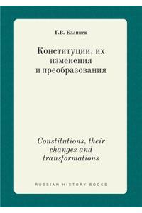 Constitutions, Their Changes and Transformations