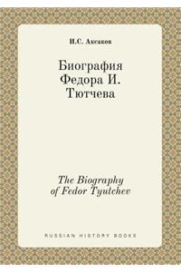 The Biography of Fedor Tyutchev