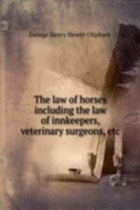 law of horses including the law of innkeepers, veterinary surgeons