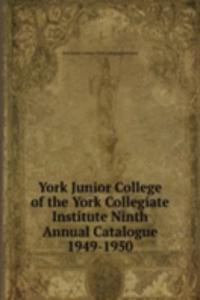 York Junior College of the York Collegiate Institute Ninth Annual Catalogue