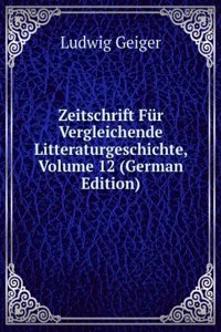 Zeitschrift Fur Vergleichende Litteraturgeschichte, Volume 12 (German Edition)
