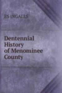 Dentennial History of Menominee County