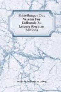 Mitteilungen Des Vereins Fur Erdkunde Zu Leipzig (German Edition)