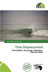 Time Displacement