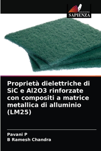 Proprietà dielettriche di SiC e Al2O3 rinforzate con compositi a matrice metallica di alluminio (LM25)