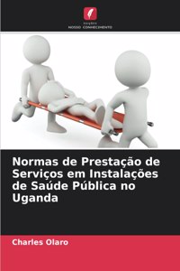 Normas de Prestação de Serviços em Instalações de Saúde Pública no Uganda