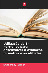 Utilização de E- Portfolios para desenvolver a avaliação formativa e as atitudes