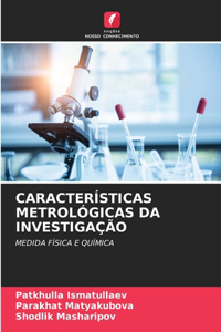 Características Metrológicas Da Investigação