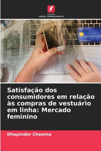 Satisfação dos consumidores em relação às compras de vestuário em linha