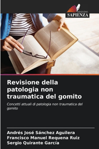 Revisione della patologia non traumatica del gomito