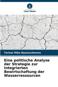 Eine politische Analyse der Strategie zur integrierten Bewirtschaftung der Wasserressourcen