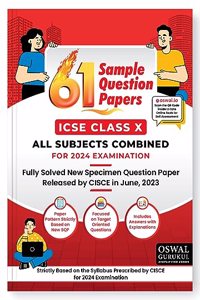 Oswal - Gurukul 61 Sample Question Papers for ICSE Class 10 Exam 2024 : Fully Solved New Specimen Question Paper & Latest Syllabus (All Subjects), New SQP Pattern