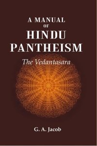 A Manual of Hindu Pantheism: The Vedantasara