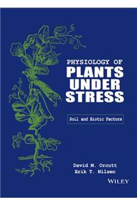 Physiology of Plants Under Stress: Soil and Biotic Factors