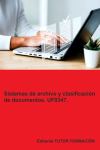 Sistemas de archivo y clasificación de documentos. UF0347.