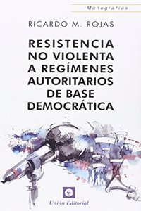 Resistencia no violenta a regimenes autoritarios de base democratica