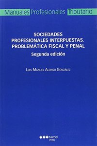 Sociedades profesionales interpuestas. Problematica fiscal y penal