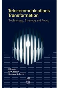 Telecommunications Transformation. Technology, Strategy and Policy