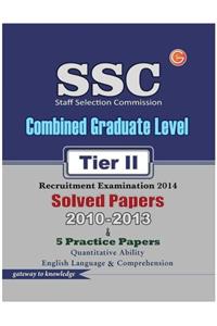 Ssc - Combined Graduate Level Tier 2 Recruitment Examination 2014 : Solved Papers 2010 - 2013 & 5 Practice Papers