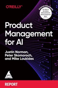 Product Management for AI: O'Reilly Report (Grayscale Indian Edition)