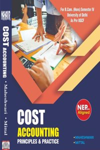 Cost Accounting - Principles and Practices: A Textbook for B.Com. (Hons), Semester IV