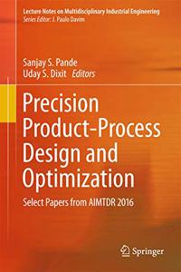 Precision Product-Process Design and Optimization